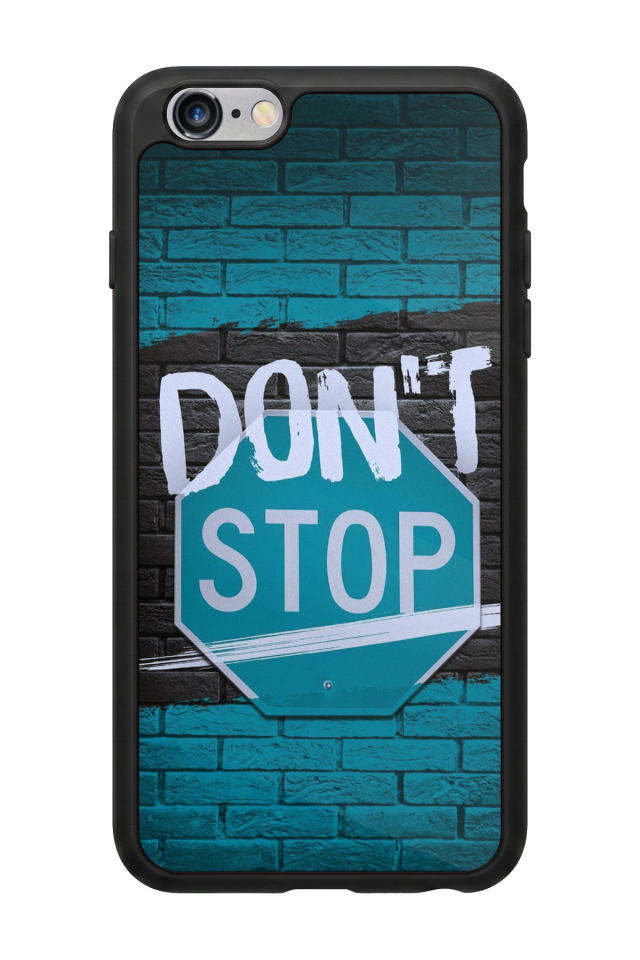 iPhone 6 Plus Uyumlu Dont Stop Tasarımlı Glossy Premium Kılıf