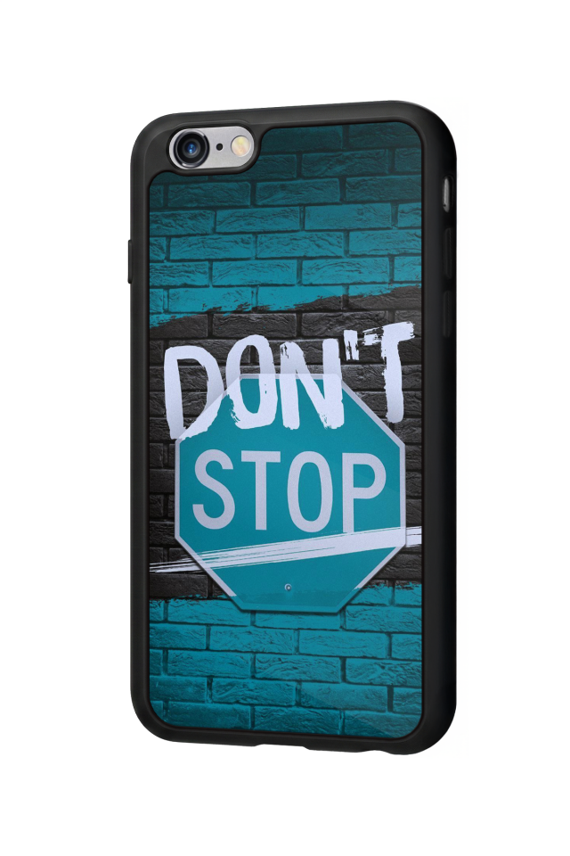iPhone 6 Plus Uyumlu Dont Stop Tasarımlı Glossy Premium Kılıf