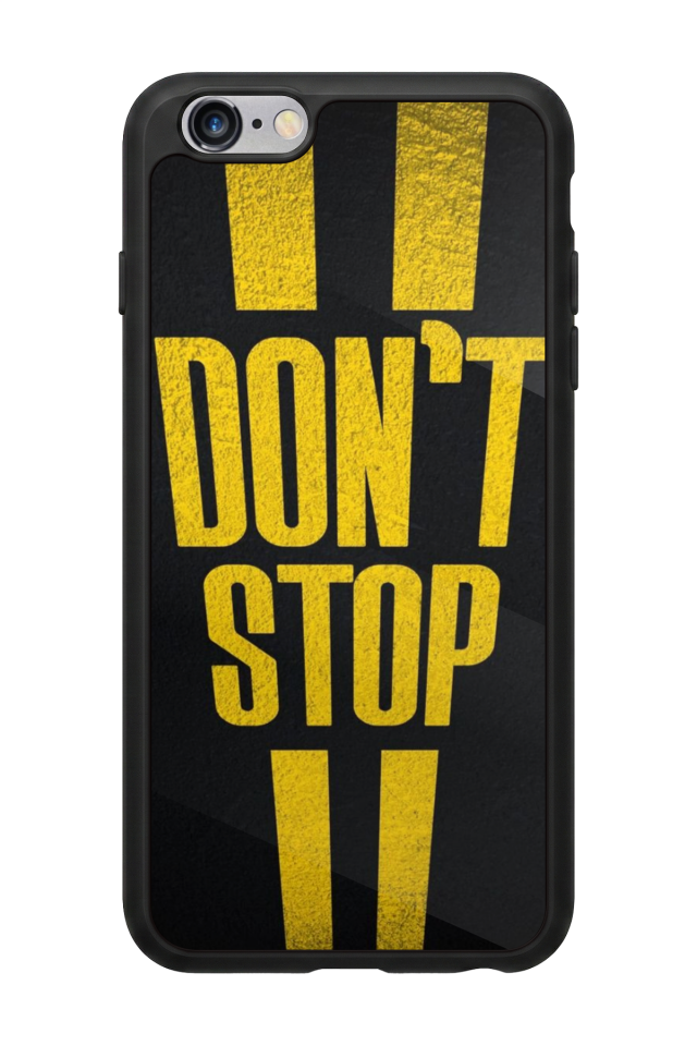 iPhone 6 Plus Uyumlu Dont Stop Tasarımlı Glossy Premium Kılıf