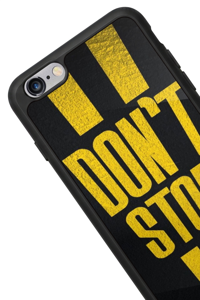 iPhone 6 Plus Uyumlu Dont Stop Tasarımlı Glossy Premium Kılıf