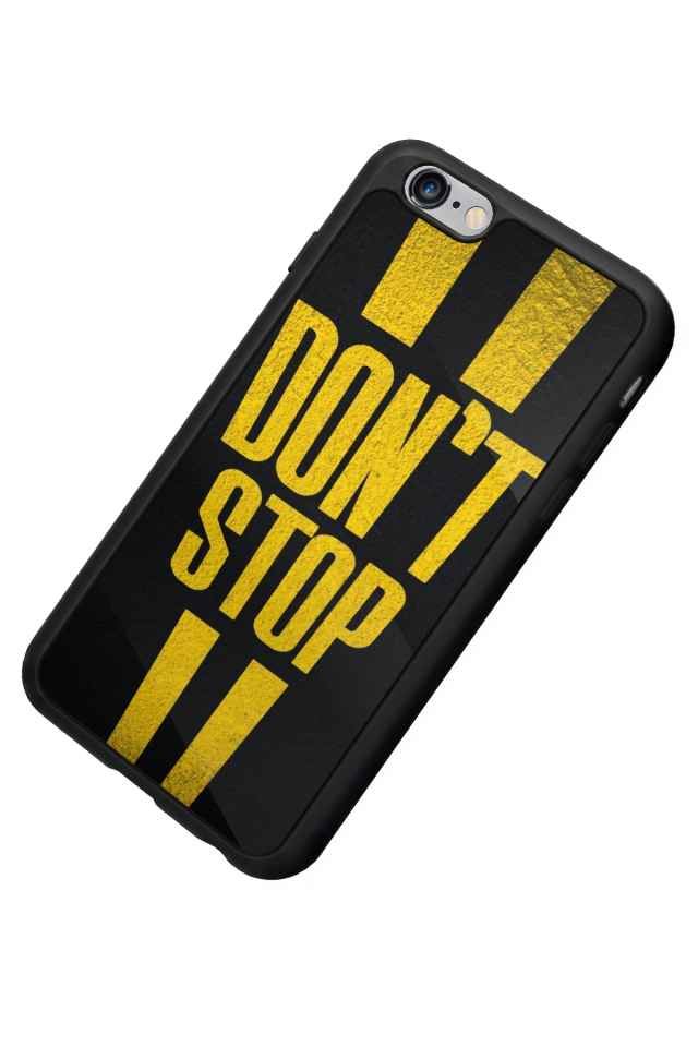 iPhone 6 Plus Uyumlu Dont Stop Tasarımlı Glossy Premium Kılıf