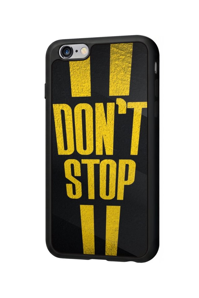 iPhone 6 Plus Uyumlu Dont Stop Tasarımlı Glossy Premium Kılıf