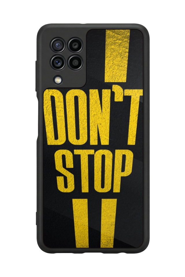 Samsung Galaxy M22 Uyumlu Dont Stop Tasarımlı Glossy Premium Kılıf