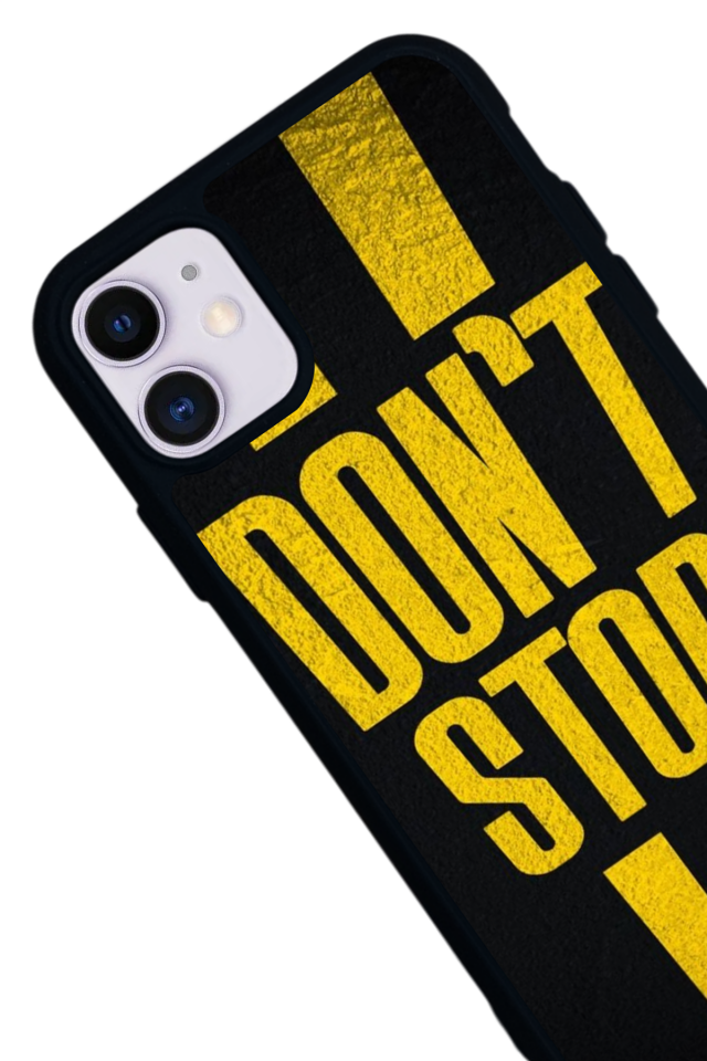 iPhone 11 Uyumlu Dont Stop Tasarımlı Glossy Premium Kılıf