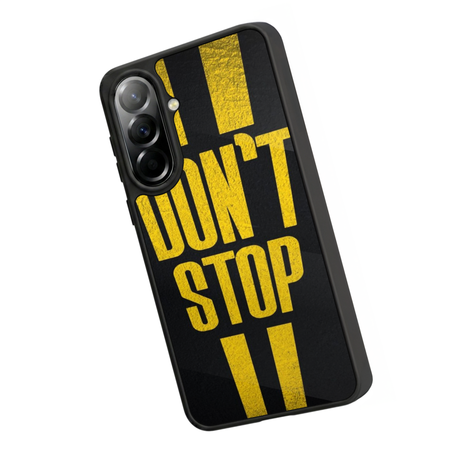 Samsung Galaxy A57 Uyumlu Dont Stop Tasarımlı Glossy Premium Kılıf