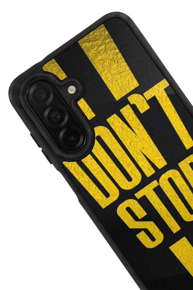 Samsung Galaxy A36 Uyumlu Dont Stop Tasarımlı Glossy Premium Kılıf