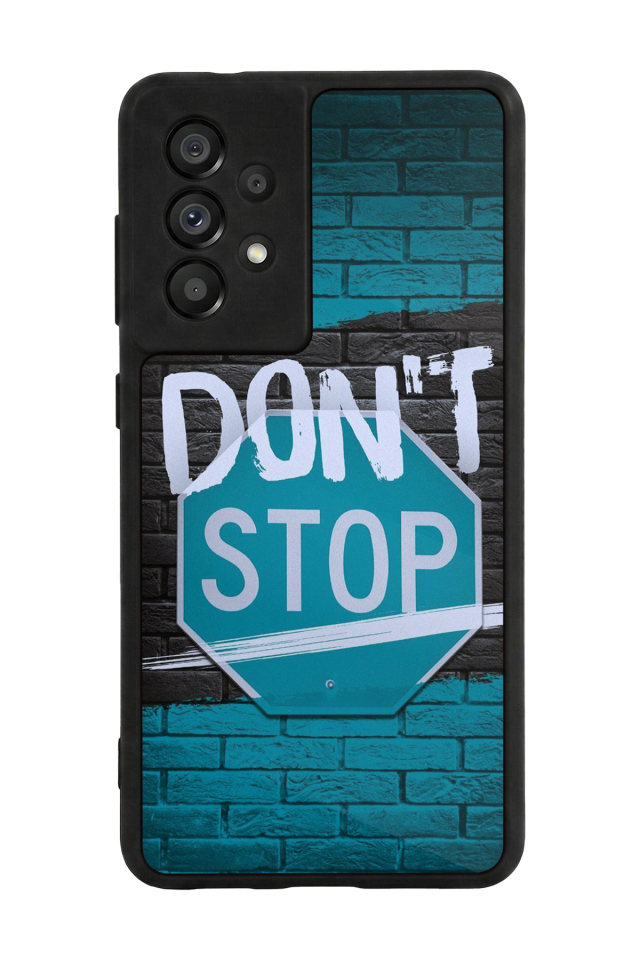 Samsung Galaxy A73 Uyumlu Dont Stop Tasarımlı Glossy Premium Kılıf