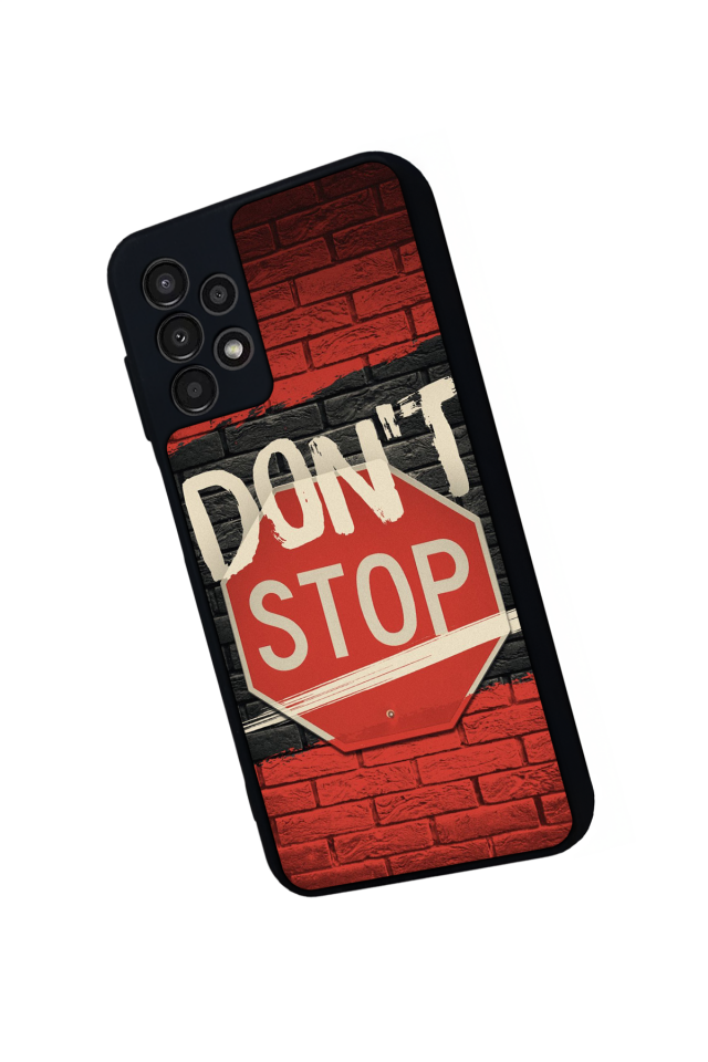 Samsung Galaxy A23 Uyumlu Dont Stop Tasarımlı Glossy Premium Kılıf