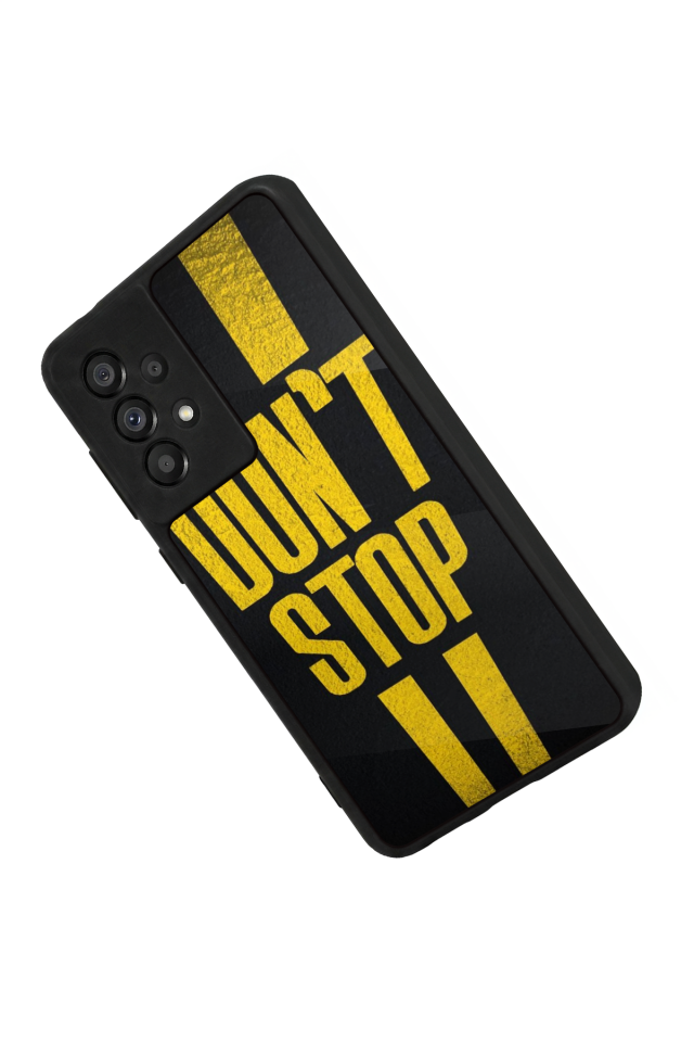Samsung Galaxy A73 Uyumlu Dont Stop Tasarımlı Glossy Premium Kılıf