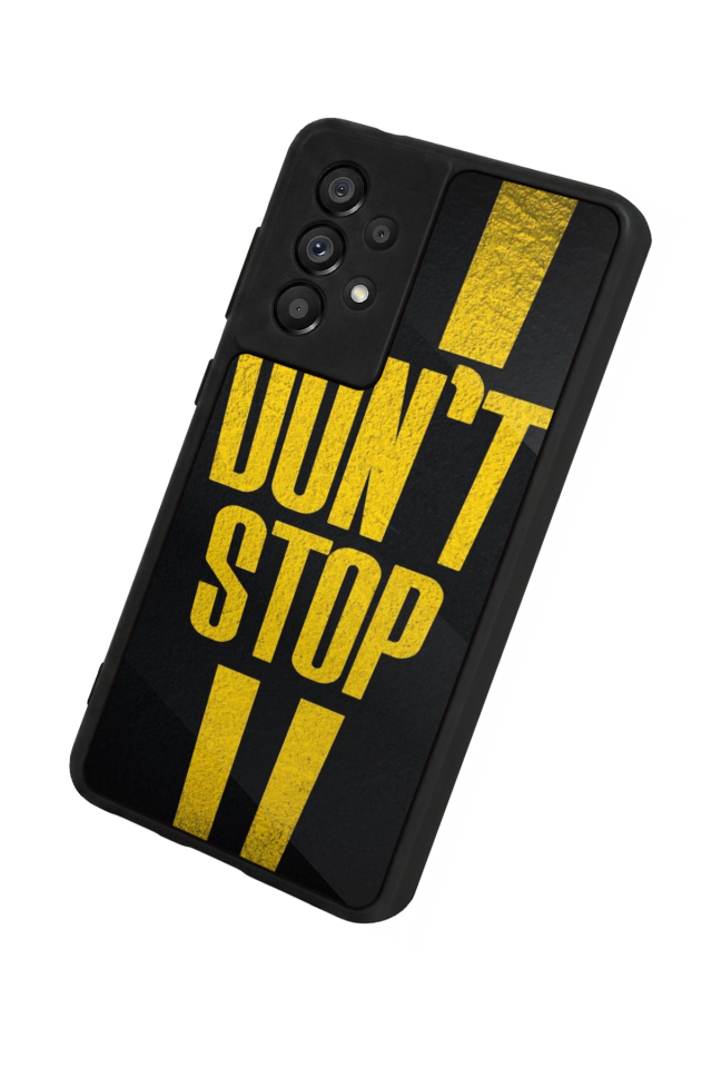 Samsung Galaxy A73 Uyumlu Dont Stop Tasarımlı Glossy Premium Kılıf