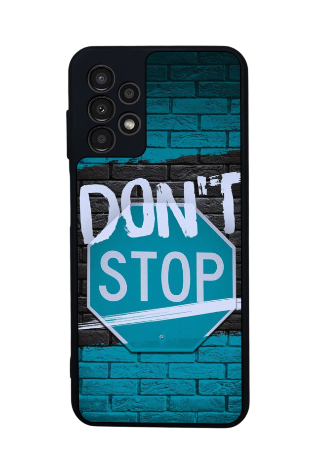 Samsung Galaxy A23 Uyumlu Dont Stop Tasarımlı Glossy Premium Kılıf