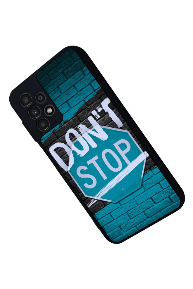 Samsung Galaxy A23 Uyumlu Dont Stop Tasarımlı Glossy Premium Kılıf