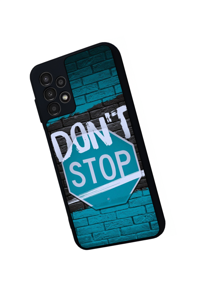Samsung Galaxy A23 Uyumlu Dont Stop Tasarımlı Glossy Premium Kılıf