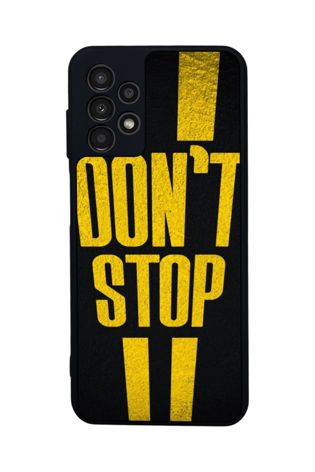 Samsung Galaxy A23 Uyumlu Dont Stop Tasarımlı Glossy Premium Kılıf