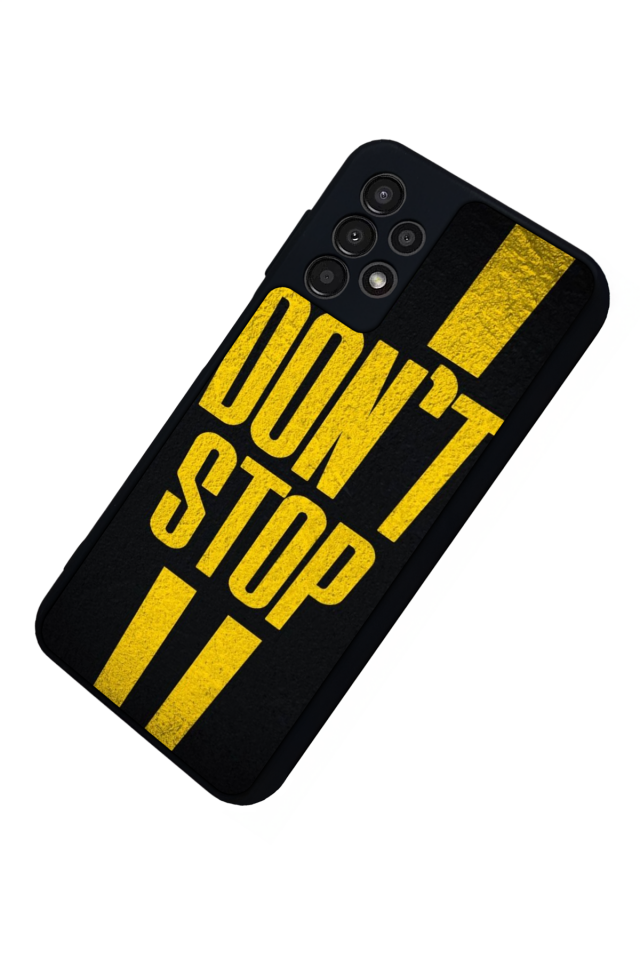 Samsung Galaxy A23 Uyumlu Dont Stop Tasarımlı Glossy Premium Kılıf