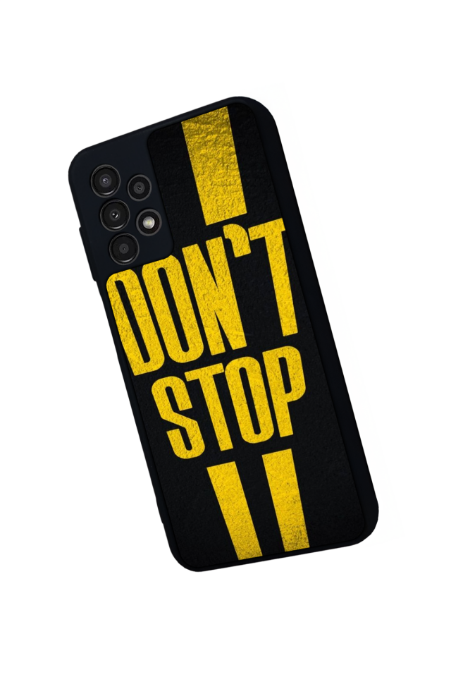 Samsung Galaxy A23 Uyumlu Dont Stop Tasarımlı Glossy Premium Kılıf