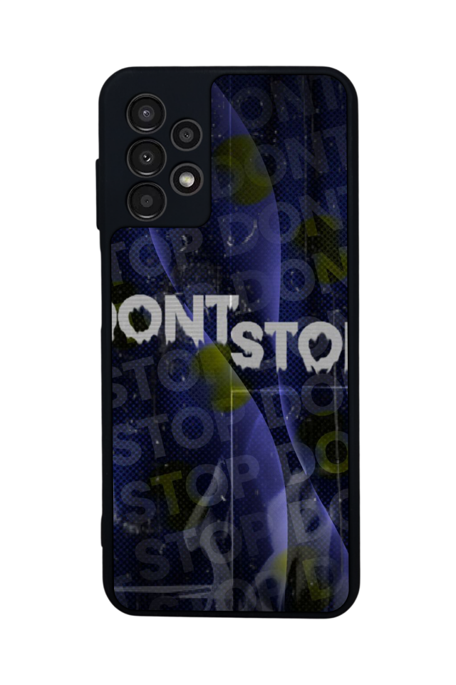 Samsung Galaxy A23 Uyumlu Dont Stop Tasarımlı Glossy Premium Kılıf