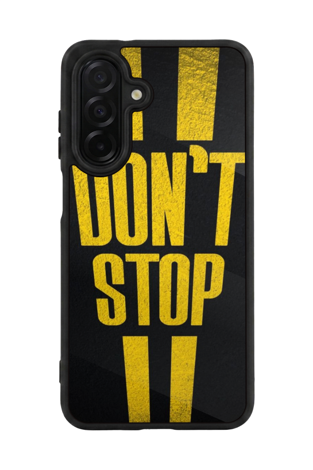 Samsung Galaxy A56 Uyumlu Dont Stop Tasarımlı Glossy Premium Kılıf