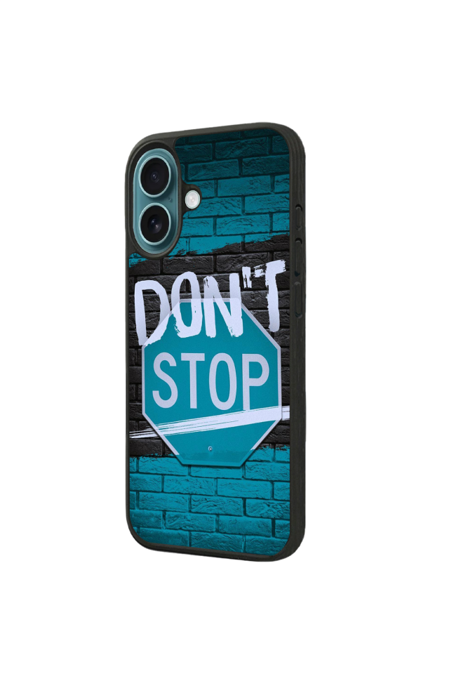 iPhone 16 Uyumlu Dont Stop Tasarımlı Glossy Premium Kılıf