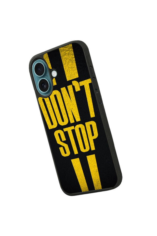 iPhone 16 Uyumlu Dont Stop Tasarımlı Glossy Premium Kılıf